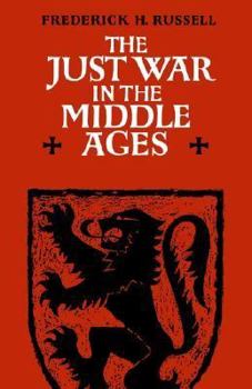The Just War in the Middle Ages (Cambridge Studies in Medieval Life and Thought: Third Series)
