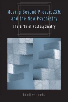 Moving Beyond Prozac, DSM, and the New Psychiatry: The Birth of Postpsychiatry (Corporealities: Discourses of Disability) - Book  of the Corporealities: Discourses of Disability