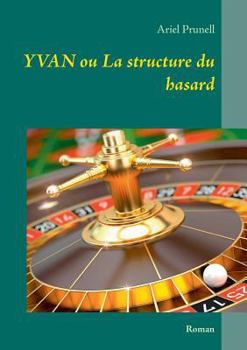Paperback Yvan ou La structure du hasard [French] Book