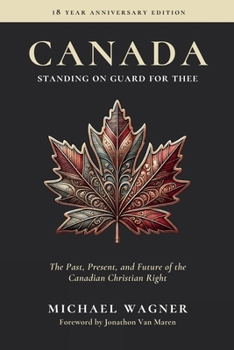 Paperback Canada: Standing on Guard for Thee: The Past, Present, and Future of the Canadian Christian Right Book