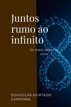 Paperback Juntos rumo ao infinito: De mãos dadas no amor [Portuguese] Book