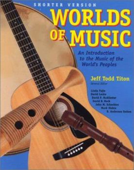 Worlds of Music: An Introduction to Music of the World’s Peoples, Shorter Edition