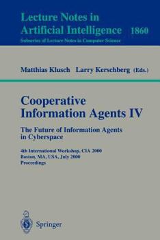 Paperback Cooperative Information Agents IV - The Future of Information Agents in Cyberspace: 4th International Workshop, CIA 2000 Boston, Ma, Usa, July 7-9, 20 Book