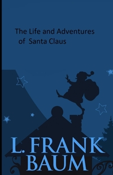 Paperback The Life and Adventures of Santa Claus Illustrated Book