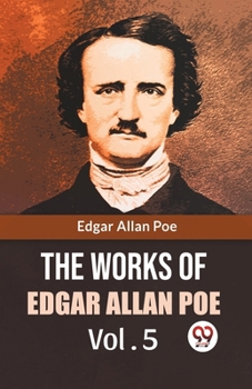 Paperback The Works Of Edgar Allan Poe Vol. 5 Book