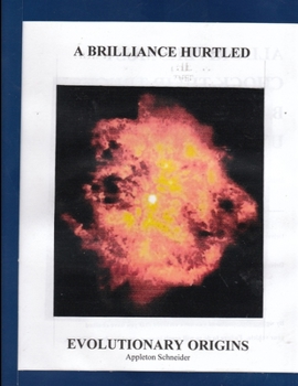 Paperback A BRILLIANCE HURTLED -- Evolutionary Origins Book