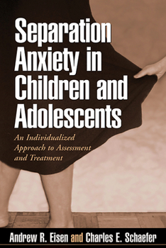Paperback Separation Anxiety in Children and Adolescents: An Individualized Approach to Assessment and Treatment Book