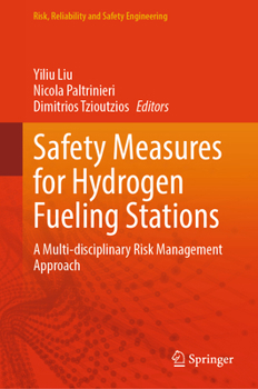 Safety Measures for Hydrogen Fueling Stations: A Multi-disciplinary Risk Management Approach (Risk, Reliability and Safety Engineering)