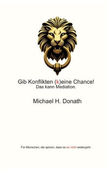 Paperback Gib Konflikten (k)eine Chance!: Das kann Mediation. [German] Book