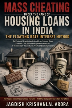 MASS CHEATING UNDER THE NAME OF HOUSING LOANS IN INDIA: THE FLOATING RATE INTEREST METHOD