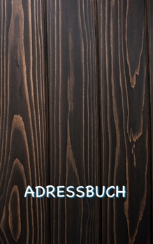 Adressbuch: Adressbuch dunkles Holz mit genügend Platz für 150 Namen, Adressen, Privat- und Handynummern, E-Mail-Adressen und Geburtstage von Kontakten (Holzstruktur) (German Edition)