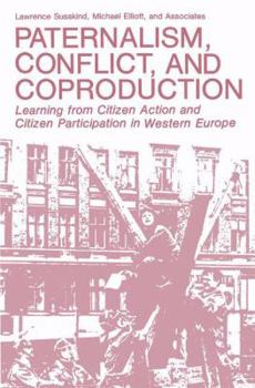 Paperback Paternalism, Conflict, and Coproduction: Learning from Citizen Action and Citizen Participation in Western Europe Book