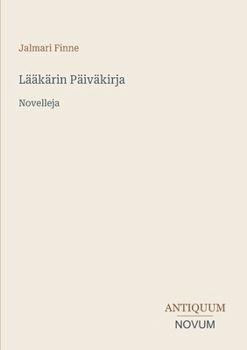 Lääkärin Päiväkirja: Novelleja (Finnish Edition)