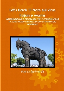 Paperback Let's Hack !!! Note sui virus trojan e worms IMPLEMENTAZIONE DI PROGRAMMI "TSR" E CONSIDERAZIONE SUL LORO UTILIZZO ILLEGALE A SCOPO DI SPIONAGGIO INDU [Italian] Book