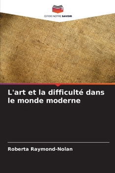 Paperback L'art et la difficulté dans le monde moderne [French] Book