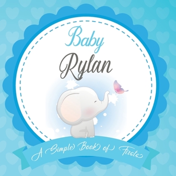 Paperback Baby Rylan A Simple Book of Firsts: First Year Baby Book a Perfect Keepsake Gift for All Your Precious First Year Memories Book