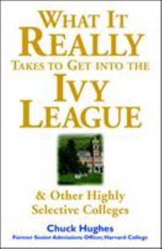 Paperback What It Really Takes to Get Into Ivy League & Other Highly Selective Colleges Book