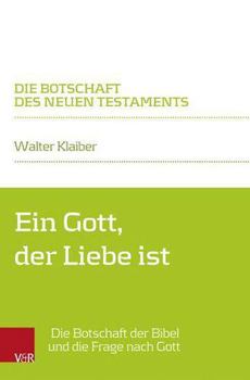 Paperback Ein Gott, Der Liebe Ist: Die Botschaft Der Bibel Und Die Frage Nach Gott [German] Book