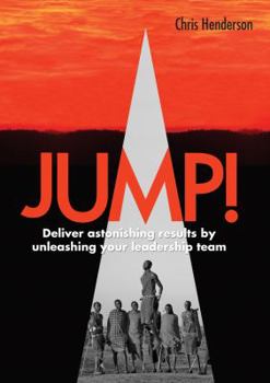 Paperback Jump!: Deliver Astonishing Results by Unleashing Your Leadership Team Book