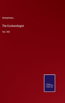 Hardcover The Ecclesiologist: Vol. XIX Book