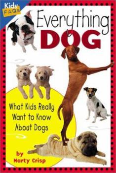 Hardcover Everything Dog: What Kids Really Want to Know about Dogs Book