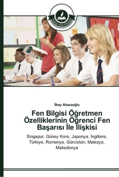 Paperback Fen Bilgisi Ö&#287;retmen Özelliklerinin Ö&#287;renci Fen Ba&#351;ar&#305;s&#305; &#304;le &#304;li&#351;kisi [Turkish] Book