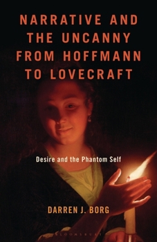 Hardcover Narrative and the Uncanny from Hoffmann to Lovecraft: Desire and the Phantom Self Book