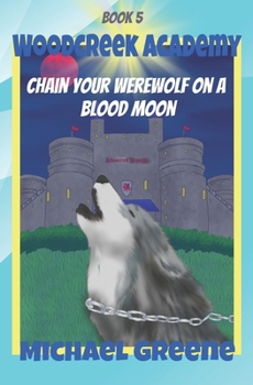 Paperback Chain Your Werewolf on a Blood Moon Book