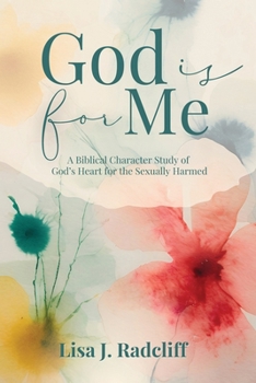 God Is for Me : A Study of God's Heart Through the Stories of Women in Scripture