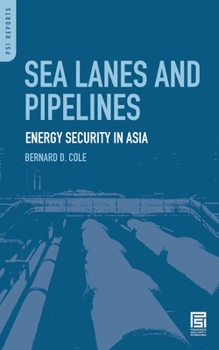 Hardcover Sea Lanes and Pipelines: Energy Security in Asia Book