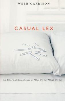 Paperback Casual Lex: An Informal Assemblage of Why We Say What We Say Book