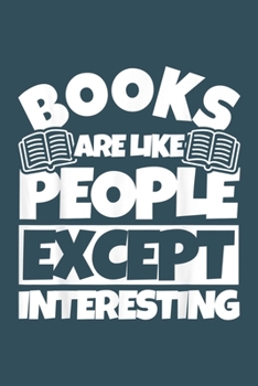 Paperback Books are like people except interesting: Librarian Notebook College Blank Lined 6 x 9 inch 110 pages -Notebook for Librarian Journal for Writing- Rea Book