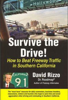 Paperback Survive the Drive: How to Beat Freeway Traffic in Southern California Book
