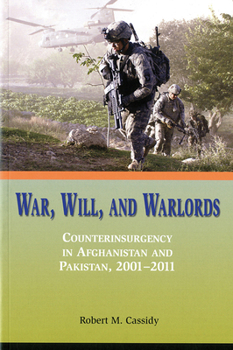 Paperback War, Will, and Warlords: Counterinsurgency in Afghanistan and Pakistan, 2001-2011: Counterinsurgency in Afghanistan and Pakistan, 2001-2011 Book