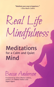 Paperback Real Life Mindfulness: Meditations for a Calm and Quiet Mind Book