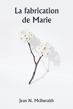 Paperback La fabrication de Marie [French] Book