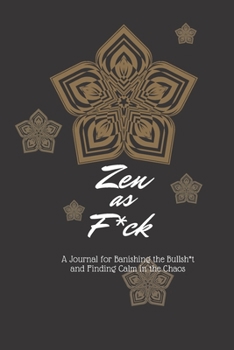 Zen as F*ck at Work: A Journal for Banishing the Bullsh*t and Finding Calm in the Chaos (Zen as F*ck Journals)