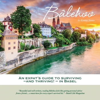 Paperback Bâlehoo: An Expat's Guide to Surviving - and Thriving! - in Basel Book