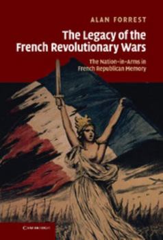Hardcover The Legacy of the French Revolutionary Wars: The Nation-In-Arms in French Republican Memory Book