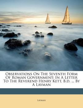 Paperback Observations on the Seventh Form of Roman Government: In a Letter to the Reverend Henry Kett, B.D. ... by a Layman Book