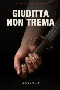 Paperback Giuditta non trema: Il romanzo di Artemisia Gentileschi [Italian] Book