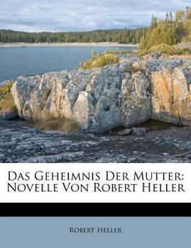 Paperback Das Geheimnis Der Mutter: Novelle Von Robert Heller [German] Book