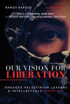 Paperback Our Vision for Liberation: Engaged Palestinian Leaders & Intellectuals Speak Out Book