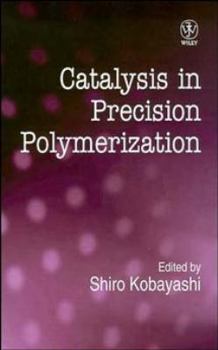 Hardcover Catalysis in Precision Polymerization Book