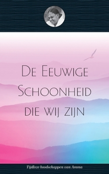 Paperback De Eeuwige Schoonheid die wij zijn [Dutch] Book