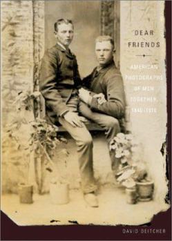 Hardcover Dear Friends: American Photographs of Men Together, 1840-1918 Book