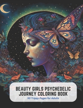 Paperback Beauty Girls Psychedelic Journey Coloring Book: 50 Trippy Pages for Adults Book