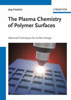 Hardcover The Plasma Chemistry of Polymer Surfaces: Advanced Techniques for Surface Design Book