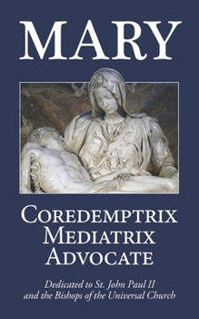 Paperback Mary: Coredemptrix, Mediatrix, Advocate Book