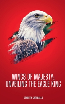 Paperback Wings of Majesty: Unveiling the Eagle King Book